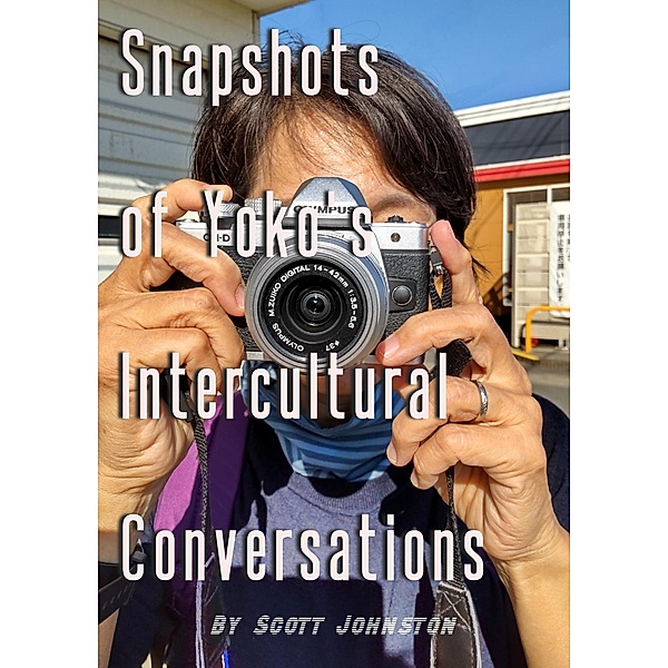 Snapshots of Yoko's Intercultural Conversations, Scott Johnston