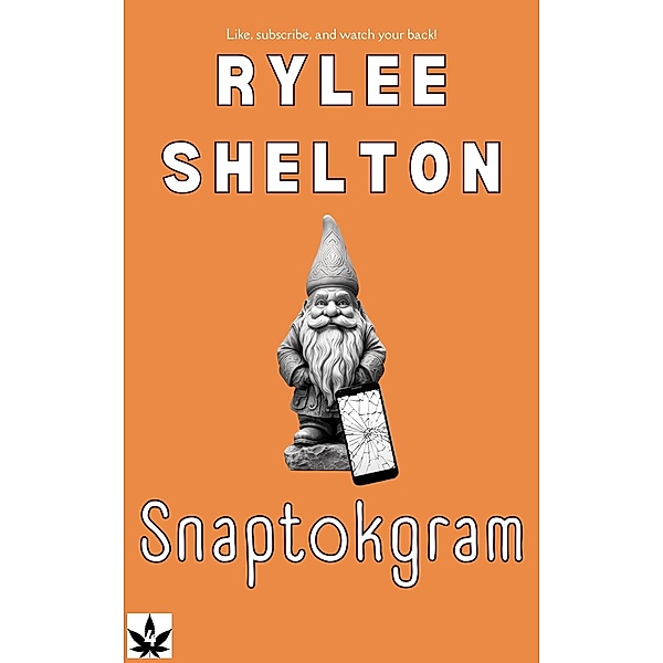Snaptokgram (Baked and Beautifully Broken, #4) / Baked and Beautifully Broken, Rylee Shelton