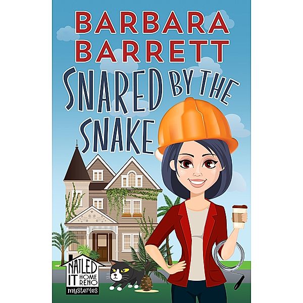 Snared by the Snake (Nailed It Home Reno Mysteries, #6) / Nailed It Home Reno Mysteries, Barbara Barrett