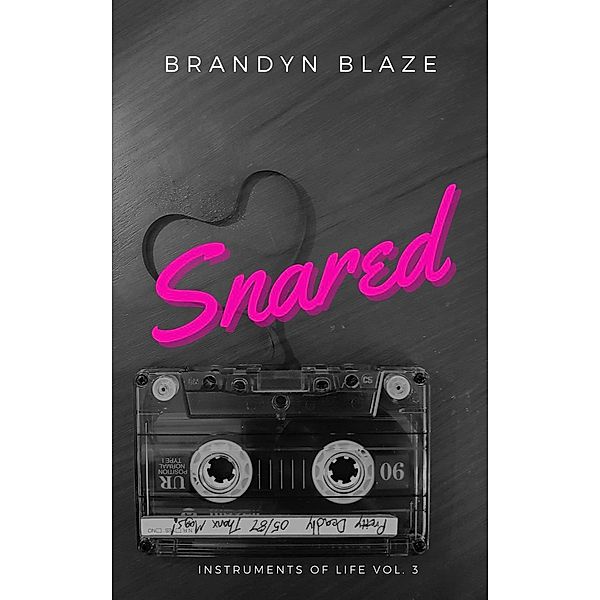 Snared (Instruments Of Life, #3), Brandyn Blaze