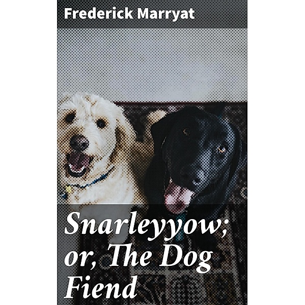 Snarleyyow; or, The Dog Fiend, Frederick Marryat