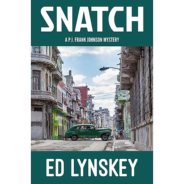 Snatch (P.I. Frank Johnson Mystery Series, #22) / P.I. Frank Johnson Mystery Series, Ed Lynskey
