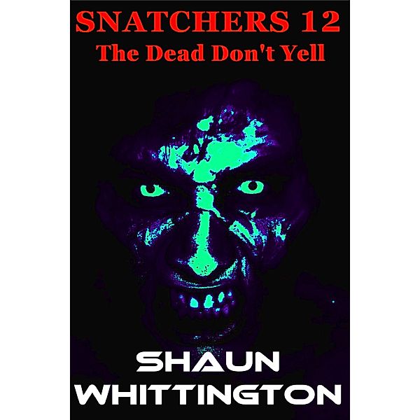 Snatchers: Snatchers 12: The Dead Don't Yell, Shaun Whittington