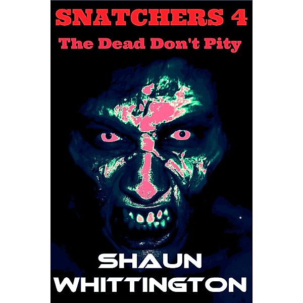 Snatchers: Snatchers 4: The Dead Don't Pity, Shaun Whittington