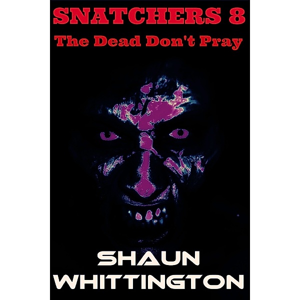 Snatchers: Snatchers 8: The Dead Don't Pray, Shaun Whittington