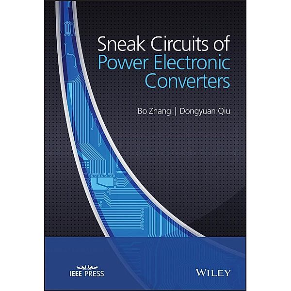 Sneak Circuits of Power Electronic Converters / Wiley - IEEE, Bo Zhang, Dongyuan Qiu