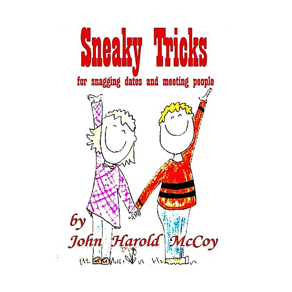 Sneaky Tricks For Snagging Dates And Meeting People / John Harold McCoy, John Harold McCoy