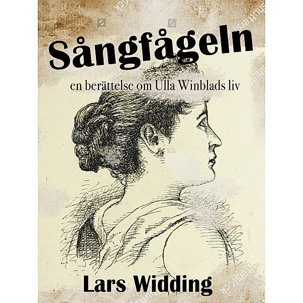 Sångfågeln: en berättelse om Ulla Winblads liv, Lars Widding
