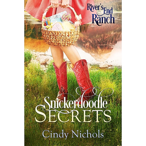 Snickerdoodle Secrets (River's End Ranch, #5) / River's End Ranch, Cindy Nichols