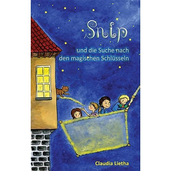 Snip und die Suche nach den magischen Schlüsseln, Claudia Lietha