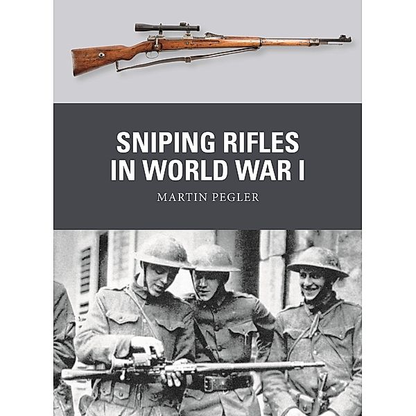 Sniping Rifles in World War I, Martin Pegler