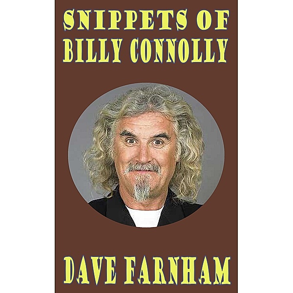 Snippets of Billy Connolly, Dave Farnham