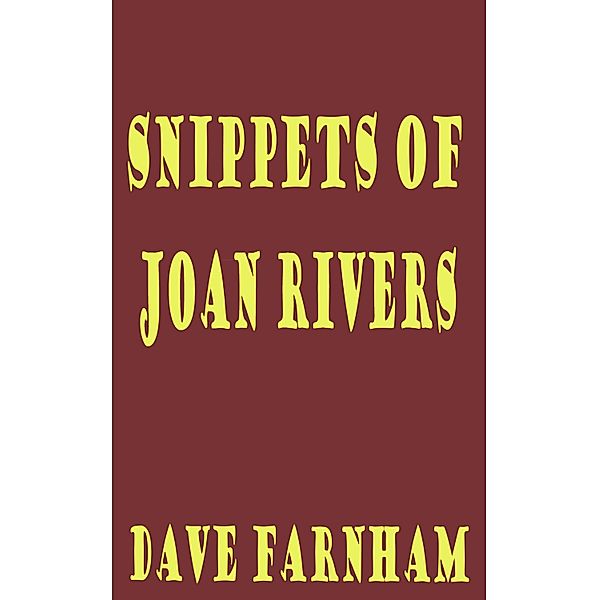 Snippets of Joan Rivers, Dave Farnham