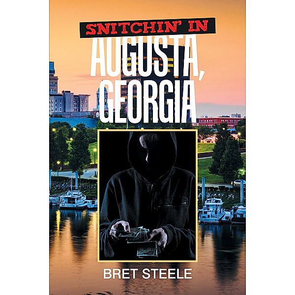Snitchin' in Augusta, Georgia, Bret Steele