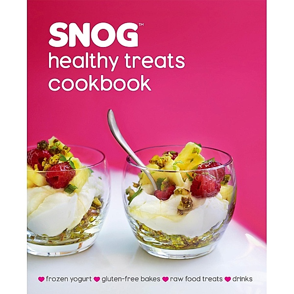 SNOG Healthy Treats Cookbook, Pablo Uribe, Rob Baines