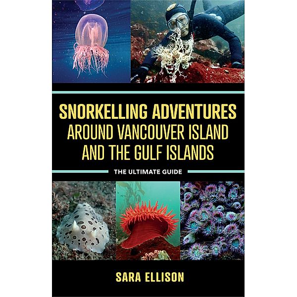 Snorkelling Adventures Around Vancouver Island and the Gulf Islands, Sara Ellison