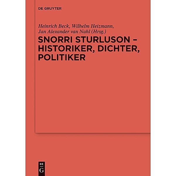 Snorri Sturluson - Historiker, Dichter, Politiker / Reallexikon der Germanischen Altertumskunde - Ergänzungsbände Bd.85