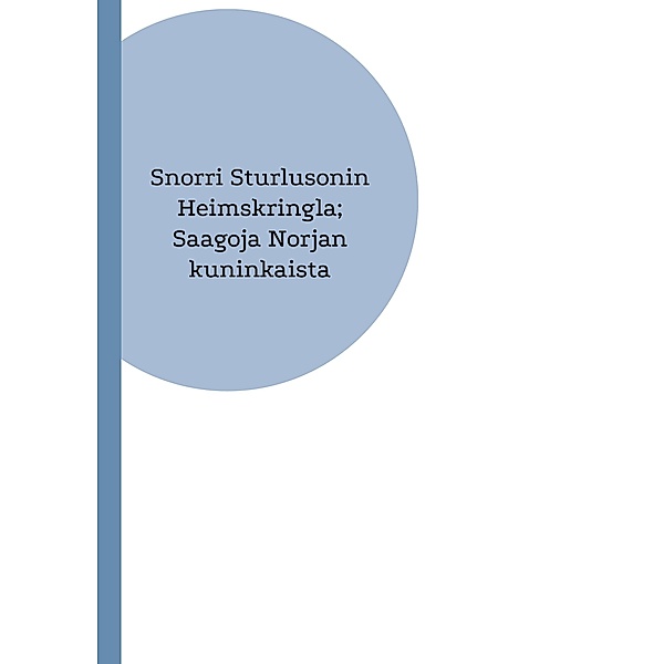 Snorri Sturlusonin Heimskringla; Saagoja Norjan kuninkaista
