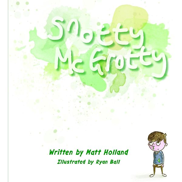 Snotty McGrotty, Matt Holland