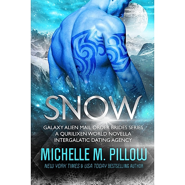 Snow: A Qurilixen World Novella: Intergalactic Dating Agency (Galaxy Alien Mail Order Brides, #6) / Galaxy Alien Mail Order Brides, Michelle M. Pillow