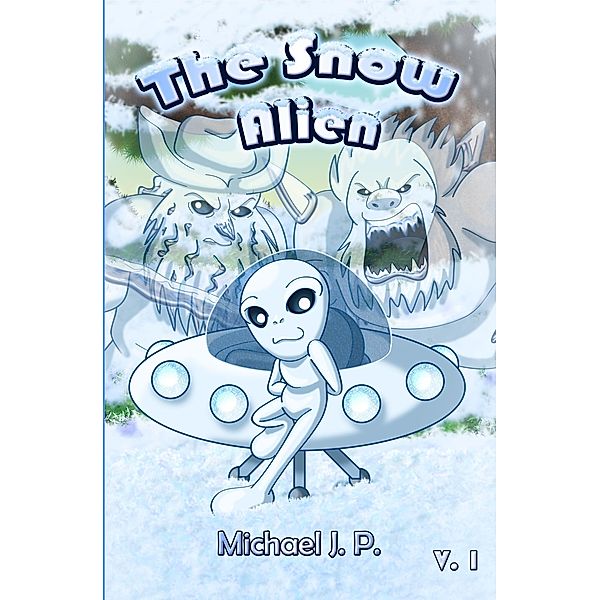 Snow Alien / Michael J P, J. P. Michael