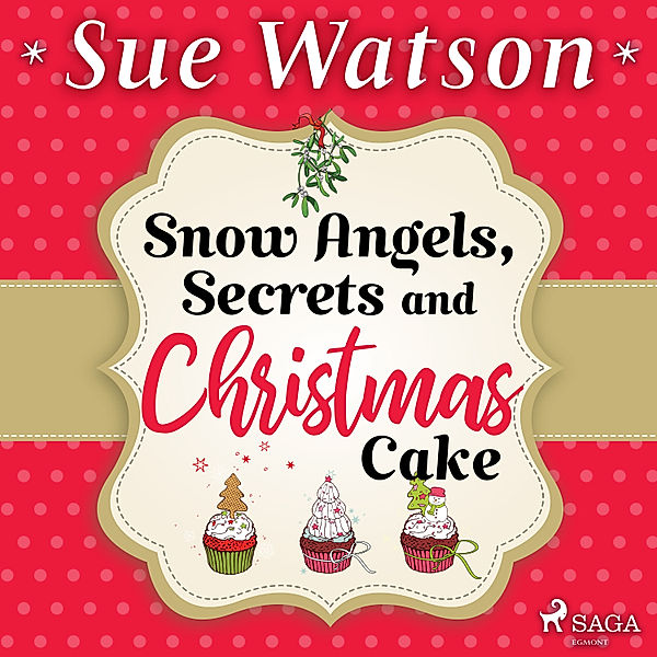 Snow Angels, Secrets and Christmas Cake, Sue Watson