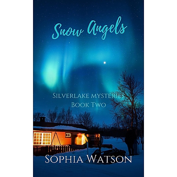 Snow Angels (Silver Lake Cozy Mysteries, #2) / Silver Lake Cozy Mysteries, Sophia Watson