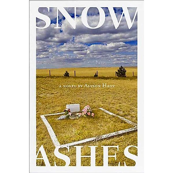 Snow, Ashes, Alyson Hagy