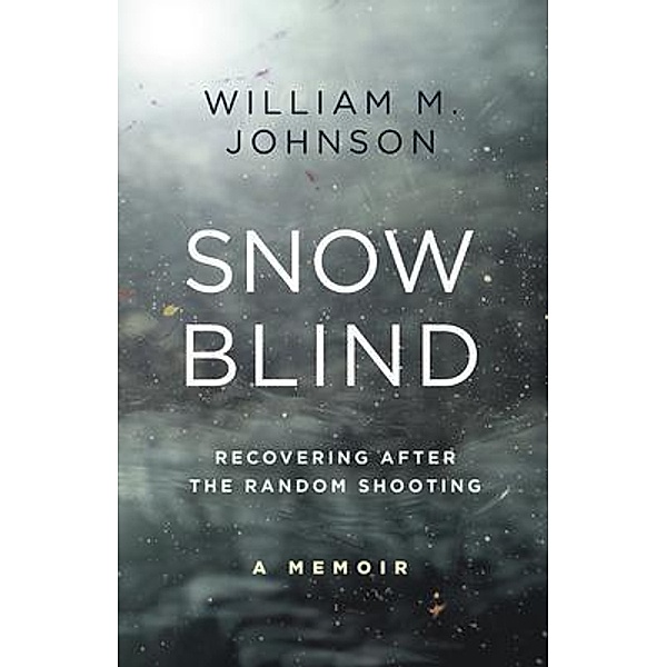 Snow Blind / William M. Johnson, William Johnson