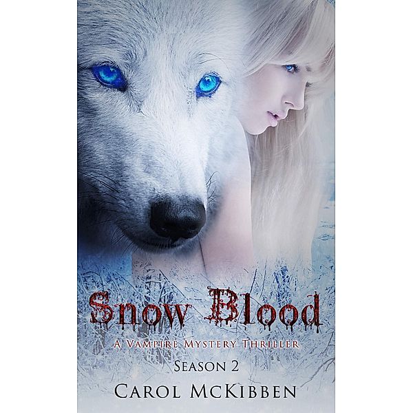 Snow Blood: Season 2 (A Vampire Mystery Thriller) / A Vampire Mystery Thriller, Carol McKibben
