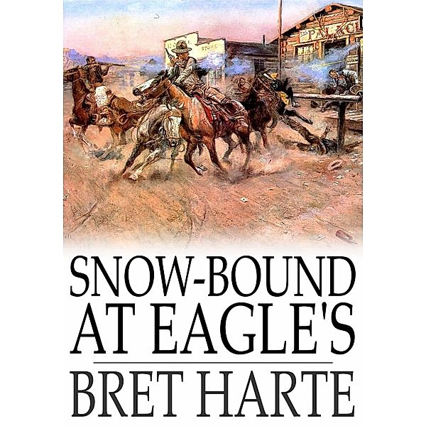Snow-Bound at Eagle's / The Floating Press, Bret Harte