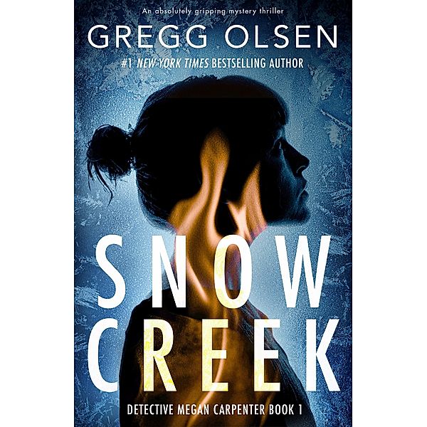 Snow Creek / Detective Megan Carpenter  Bd.1, Gregg Olsen
