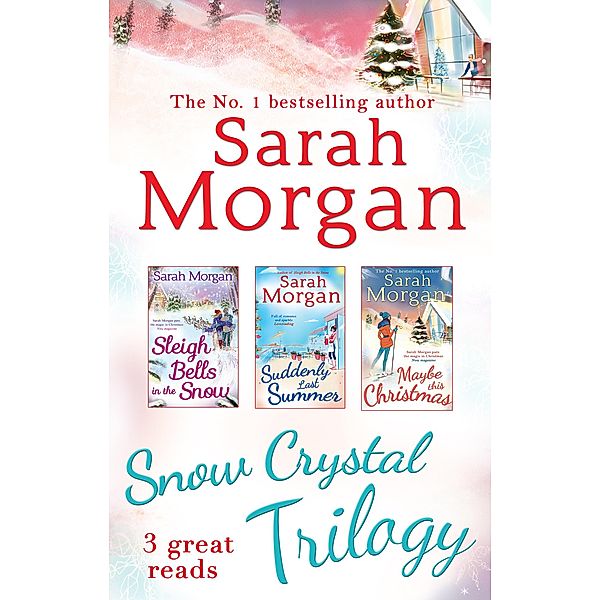 Snow Crystal Trilogy: Sleigh Bells in the Snow / Suddenly Last Summer / Maybe This Christmas, Sarah Morgan