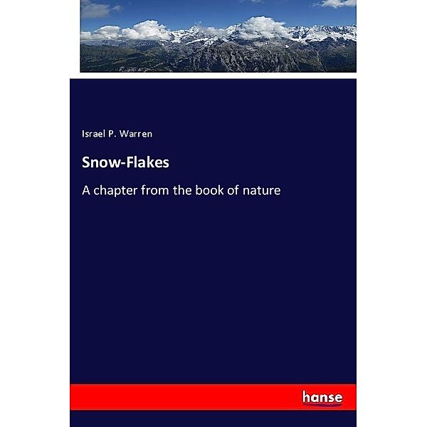 Snow-Flakes, Israel P. Warren