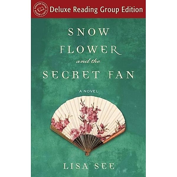 Snow Flower and the Secret Fan (Random House Reader's Circle Deluxe Reading Group Edition) / Random House, Lisa See