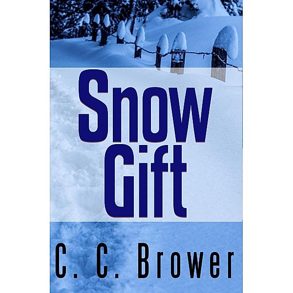 Snow Gift (Short Fiction Young Adult Science Fiction Fantasy, #4) / Short Fiction Young Adult Science Fiction Fantasy, C. C. Brower