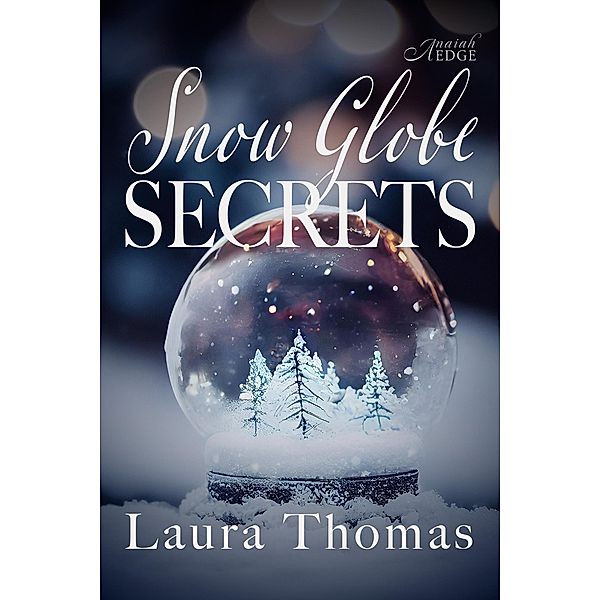 Snow Globe Secrets, Laura Thomas