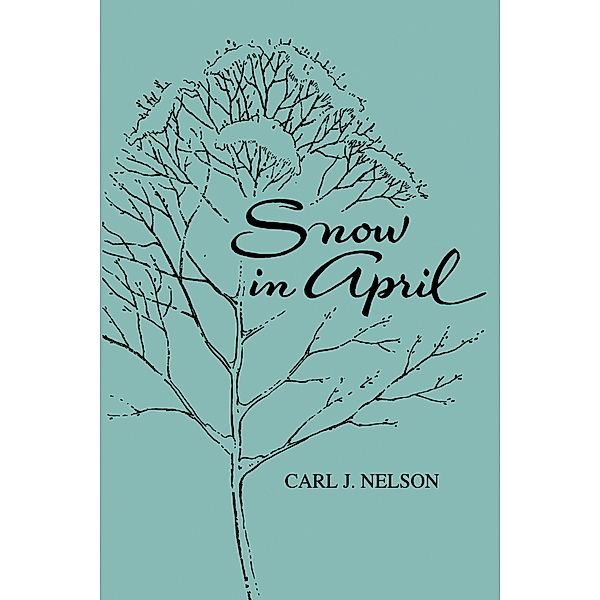 Snow in April, Carl J. Nelson