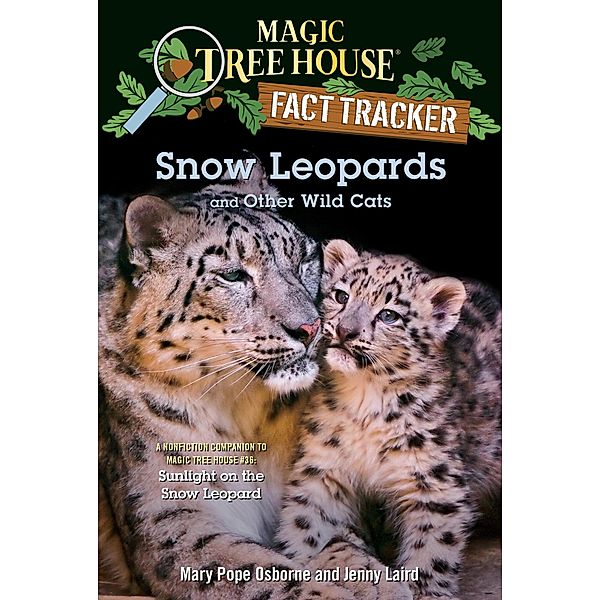 Snow Leopards and Other Wild Cats / Magic Tree House (R) Fact Tracker, Mary Pope Osborne, Jenny Laird
