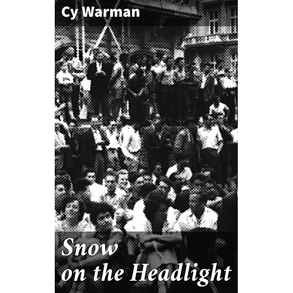 Snow on the Headlight, Cy Warman