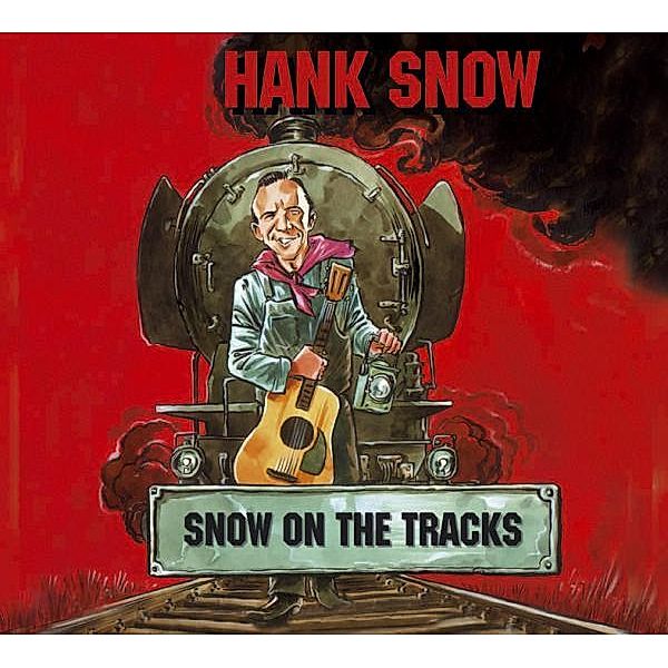 Snow On The Tracks, Hank Snow