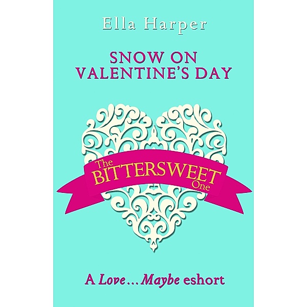 Snow on Valentine's Day: A Love...Maybe Valentine eShort, Ella Harper