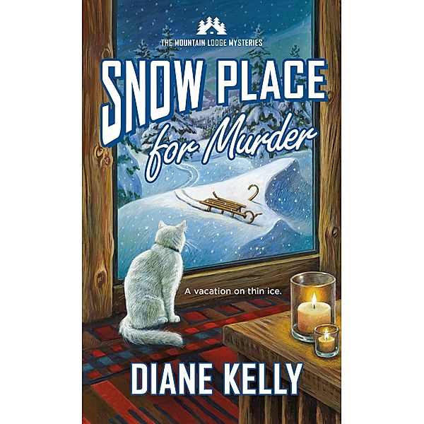 Snow Place for Murder / Mountain Lodge Mysteries Bd.3, Diane Kelly