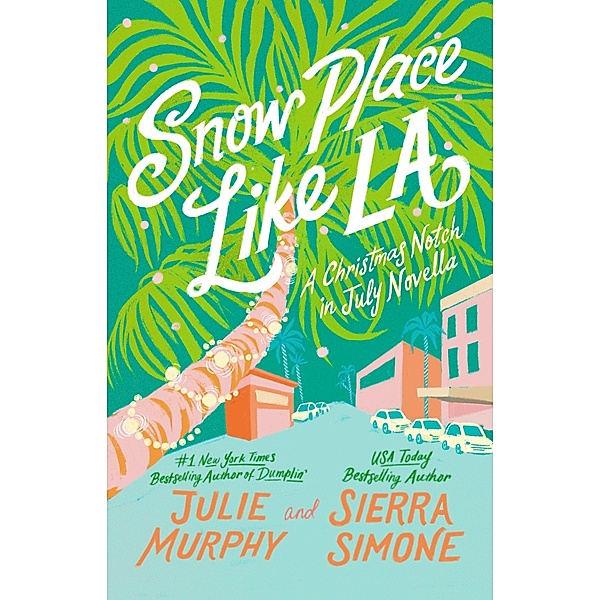 Snow Place Like LA / A Christmas Notch, Julie Murphy, Sierra Simone
