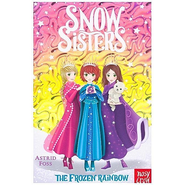 Snow Sisters - The Frozen Rainbow, Astrid Foss