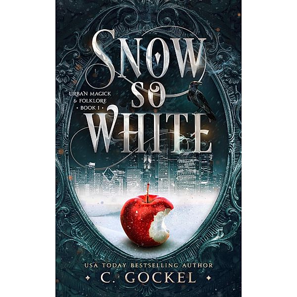 Snow So White (Urban Magick & Folklore, #1) / Urban Magick & Folklore, C. Gockel