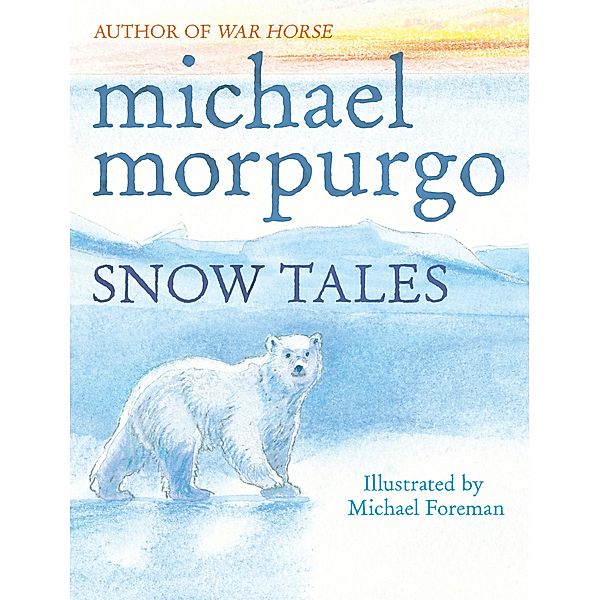 Snow Tales (Rainbow Bear and Little Albatross), Michael Morpurgo