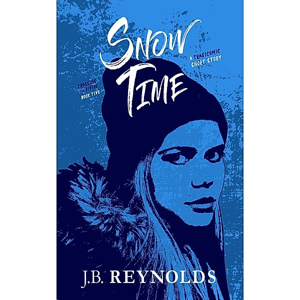 Snow Time (Crossing The Divide Short Story Series, #5) / Crossing The Divide Short Story Series, J. B. Reynolds