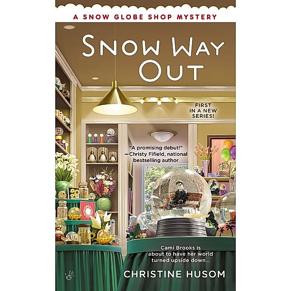 Snow Way Out / A Snow Globe Shop Mystery Bd.1, Christine Husom