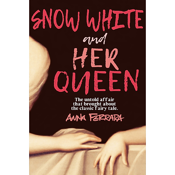Snow White and Her Queen, Anna Ferrara